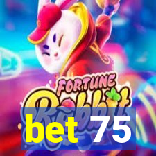 bet 75